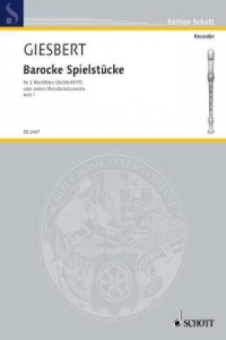 Книга Barocke Spielstücke, 2 Blockflöten (SS/AA/AT/TT) oder andere Melodie-Instrumente, Spielpartitur. Bd.1 Franz Julius Giesbert