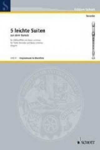 Materiale tipărite Fünf leichte Suiten aus dem Barock, Alt-Blockflöte (Flöte, Oboe, Violine) und Basso continuo (Cembalo, Klavier) Dietz Degen