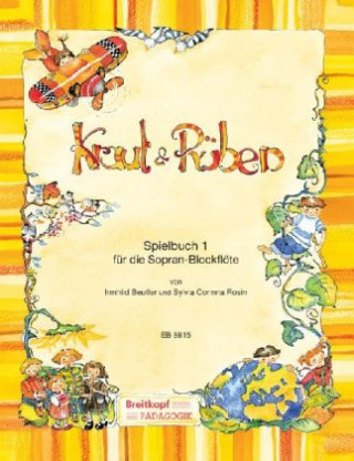Tiskovina Kraut & Rüben, Spielbuch für Sopran-Blockflöte. Bd.1 Irmhild Beutler