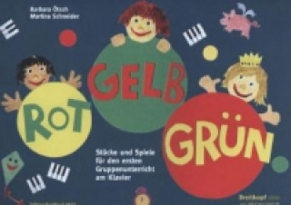 Kniha Rot-Gelb-Grün, für den ersten Gruppenunterricht am Klavier Barbara Ötsch