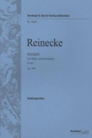 Kniha Konzert für Flöte und Orchester D-Dur op. 283, Studienpartitur Carl Reinecke