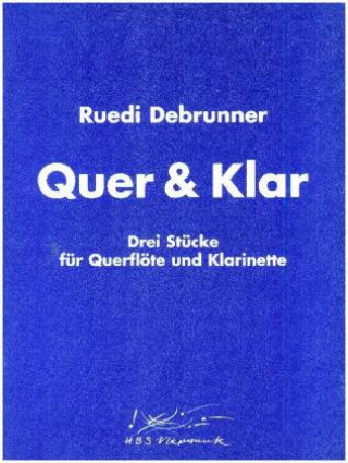 Materiale tipărite Quer und Klar, für Flöte u. Klarinette Ruedi Debrunner