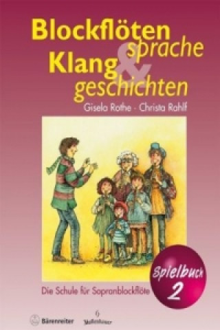 Materiale tipărite Blockflötensprache und Klanggeschichten, Spielbuch. Bd.2 Gisela Rothe