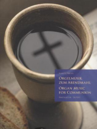 Materiale tipărite Orgelmusik zum Abendmahl, Partitur. Organ Music for Communion Martin Weyer
