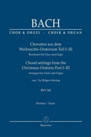 Tiskovina Chorsätze aus dem Weihnachts-Oratorium Teil I-III BWV 248, für Chor und Orgel, Chorpartitur Johann Sebastian Bach