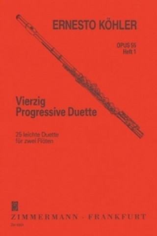 Tiskovina Vierzig progressive Duette op. 55 für 2 Flöten. H.1 Ernesto Köhler