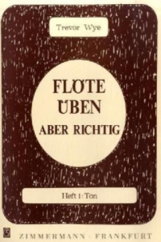 Nyomtatványok Flöte üben - aber richtig. H.1 Trevor Wye