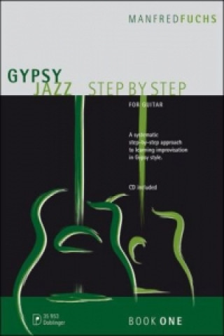 Tiskovina Gypsy Jazz Step by Step, für Gitarre, m. Audio-CD. Vol.1 Manfred Fuchs