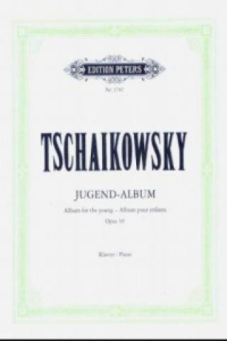 Tlačovina ALBUM FOR THE YOUNG OP39 PIANO Peter I. Tschaikowski