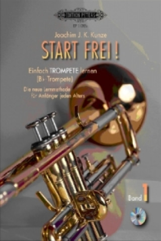 Tiskovina Start frei!, Einfach Trompete lernen (B-Trompete), m. Audio-CD. Bd.1 Joachim J. K. Kunze