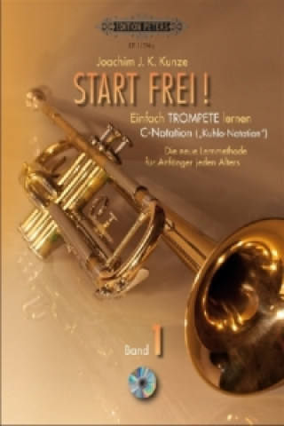 Nyomtatványok Start frei!, Einfach Trompete lernen - C-Notation ("Kuhlo-Notation"), m. Audio-CD. Bd.1 Joachim J. K. Kunze