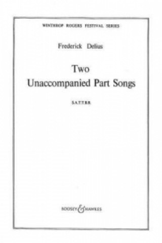 Tiskovina Two Unaccompanied Part Songs Frederick Delius