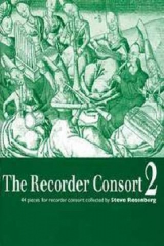Materiale tipărite The Recorder Consort, 1-6 Blockflöten (variabel), Spielpartitur. Vol.2 Steve Rosenberg