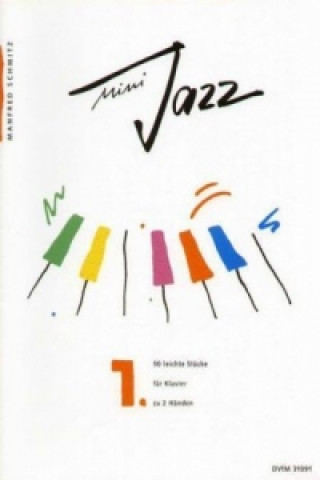 Materiale tipărite Mini-Jazz, Für Klavier. Bd.1 Manfred Schmitz