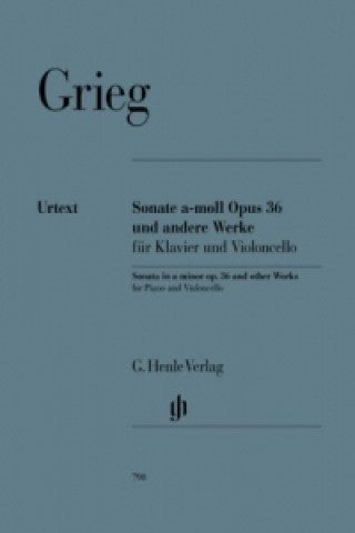 Materiale tipărite Grieg, Edvard - Violoncellosonate a-moll op. 36 und andere Werke für Klavier und Violoncello Edvard Grieg