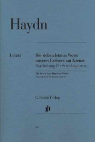 Materiale tipărite Haydn, Joseph - Die Sieben letzten Worte unseres Erlösers am Kreuze, Bearbeitung für Streichquartett Hob. XX/1B Joseph Haydn