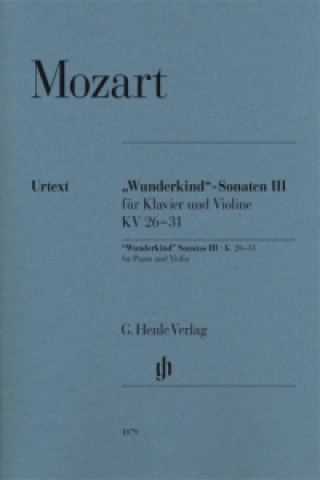 Materiale tipărite Mozart, Wolfgang Amadeus - "Wunderkind"-Sonaten Band III für Klavier und Violine KV 26-31. Bd.3 Wolfgang Amadeus Mozart