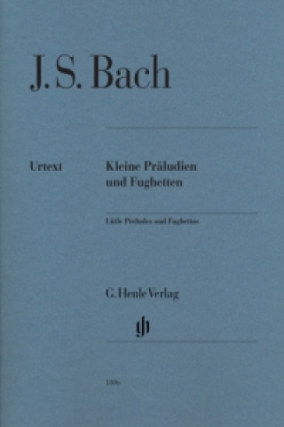 Printed items Bach, Johann Sebastian - Kleine Präludien und Fughetten Johann Sebastian Bach