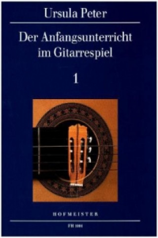 Nyomtatványok Der Anfangsunterricht im Gitarrespiel. Bd.1 Ursula Peter