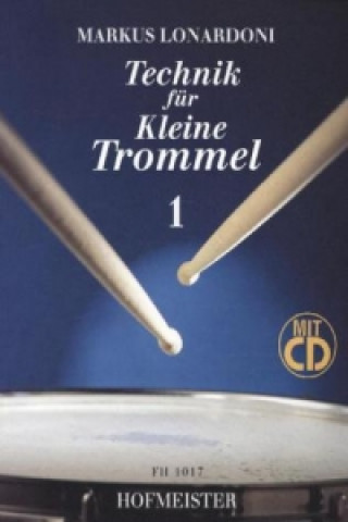 Nyomtatványok Technik für Kleine Trommel, m. Audio-CD. Tl.1 Markus Lonardoni