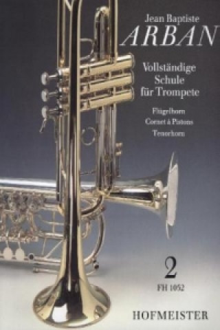 Nyomtatványok Vollständige Schule für Trompete, Flügelhorn, Cornet à Pistons, Tenorhorn. Tl.2 Jean B. Arban