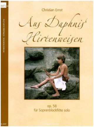 Materiale tipărite Aus Daphnis' Hirtenweisen op.58, für Sopranblockflöte solo Christian Ernst