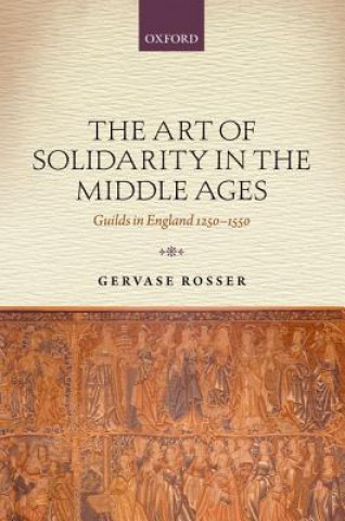 Könyv Art of Solidarity in the Middle Ages Gervase Rosser