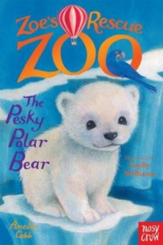 Könyv Zoe's Rescue Zoo: The Pesky Polar Bear Amelia Cobb