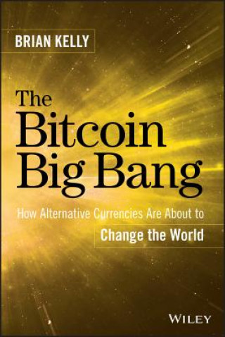 Kniha Bitcoin Big Bang Brian Kelly