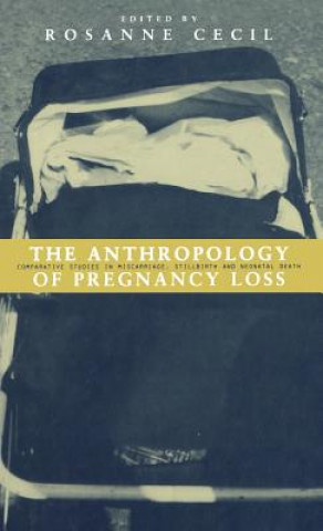 Kniha Anthropology of Pregnancy Loss Rosanne Cecil