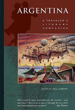 Livre Argentina: A Traveler's Literary Companion Jill Gibian