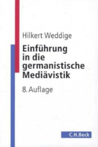 Kniha Einführung in die germanistische Mediävistik Hilkert Weddige