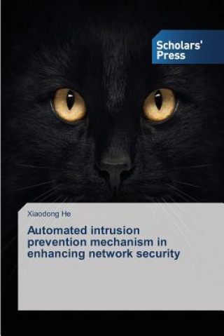 Книга Automated intrusion prevention mechanism in enhancing network security Xiaodong He