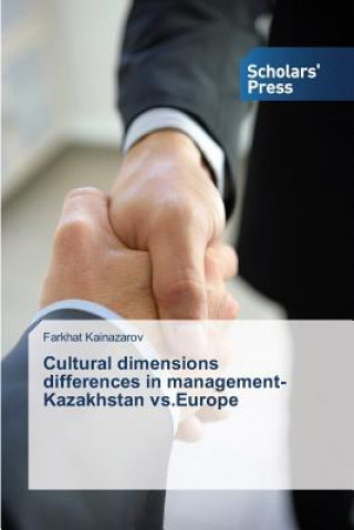 Kniha Cultural dimensions differences in management-Kazakhstan vs.Europe Farkhat Kainazarov