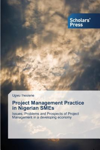 Kniha Project Management Practice in Nigerian SMEs Ugwu Ihesiene