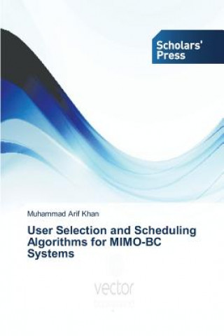Βιβλίο User Selection and Scheduling Algorithms for MIMO-BC Systems Muhammad Arif Khan
