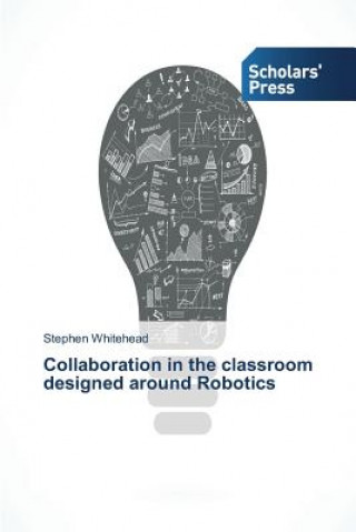 Książka Collaboration in the classroom designed around Robotics Stephen Whitehead