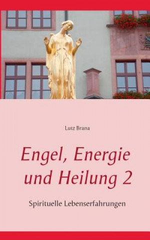 Książka Engel, Energie und Heilung 2 Lutz Brana