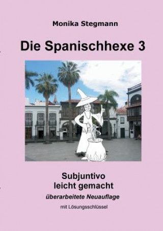 Könyv Spanischhexe 3 Monika Stegmann