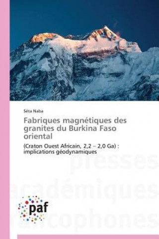 Kniha Fabriques Magnetiques Des Granites Du Burkina Faso Oriental Séta Naba