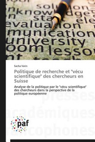 Kniha Politique de Recherche Et "vecu Scientifique" Des Chercheurs En Suisse Sacha Varin