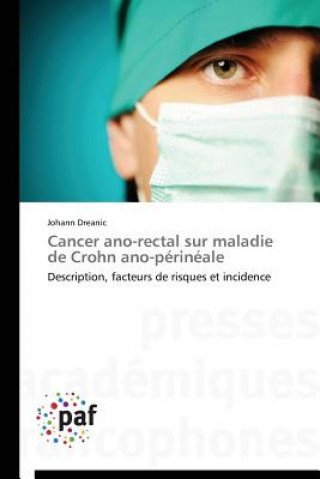 Knjiga Cancer Ano-Rectal Sur Maladie de Crohn Ano-Perineale Johann Dreanic