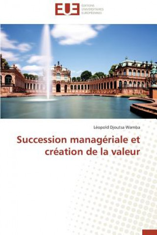 Book Succession Manag riale Et Cr ation de la Valeur Léopold Djoutsa Wamba