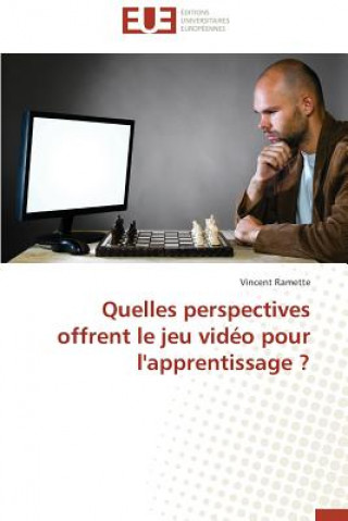 Kniha Quelles Perspectives Offrent Le Jeu Vid o Pour l'Apprentissage ? Vincent Ramette