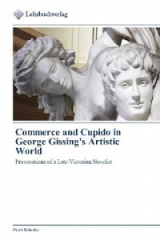 Carte Commerce and Cupido in George Gissing's Artistic World Petra Schenke