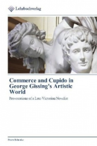 Книга Commerce and Cupido in George Gissing's Artistic World Petra Schenke