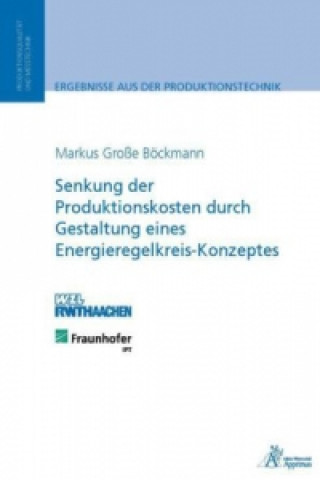 Книга Senkung der Produktionskosten durch Gestaltung eines Energieregelkreis-Konzeptes Markus Große Böckmann: