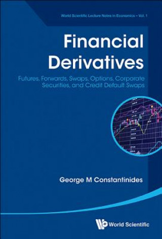 Kniha Financial Derivatives: Futures, Forwards, Swaps, Options, Corporate Securities, And Credit Default Swaps George M. Constantinides