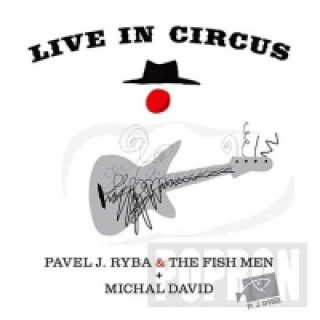 Audio Michal David & Pavel J. Ryba & The Fish - Live in Circus - CD neuvedený autor