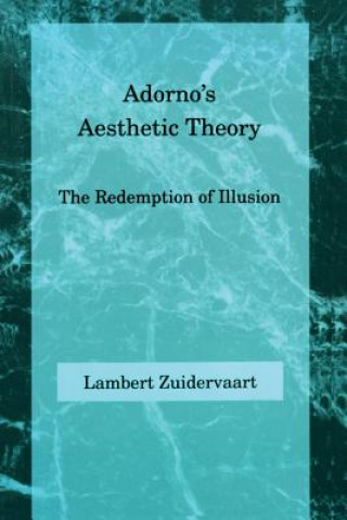 Knjiga Adorno's Aesthetic Theory Lambert Zuidervaart